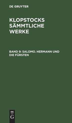 Salomo. Hermann und die Fürsten: aus: [Sämmtliche Werke] Klopstocks sämmtliche Werke, 9 de Friedrich Gottlieb Klopstock