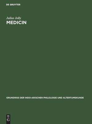 Medicin: aus: Grundriss der indo-arischen Philologie und Altertumskunde, Bd. 3. H. 10 de Julius Jolly