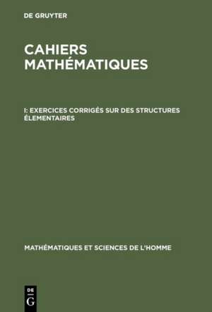 Exercices corrigés sur des structures élementaires: aus: Cahiers mathématiques, 1