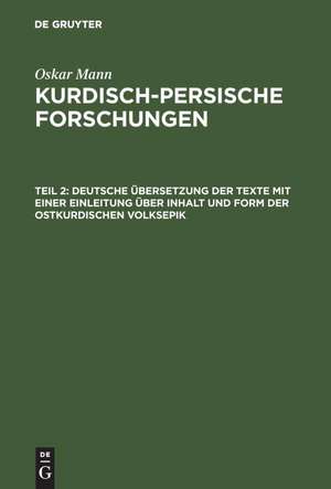 Deutsche Übersetzung der Texte mit einer Einleitung über Inhalt und Form der ostkurdischen Volksepik de Oskar Mann