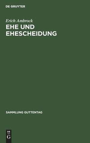 Ehe und Ehescheidung: Kommentar zu d. Vorschriften d. materiellen Rechts (BGB, EheG, RVO u.a.) u. d. Verfahrenrechts (GVG, ZPO, FGG u.a.) de Erich Ambrock