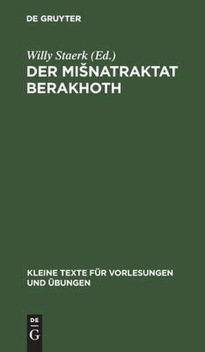 Der Misnatraktat Berakhoth: in vokalisiertem Text de Willy Staerk