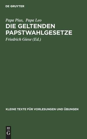 Die geltenden Papstwahlgesetze: Pii X. constitutio vacante sede apostolica - Pii X. constitutio commissum nobis - Leonis XIII. constitutio praedecessores nostri - Leonis XIII. instructio (regolamento) de Pius