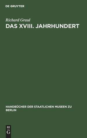 Das XVIII. Jahrhundert – Dekoration und Mobiliar de Richard Graul