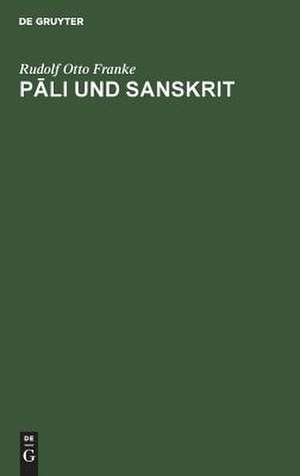 Pali und Sanskrit: in ihrem historischen und geographischen Verhältnis auf Grund der Inschriften und Münzen de Rudolf Otto Franke