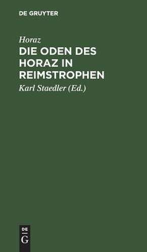 Die Oden des Horaz in Reimstrophen: in Reimstrophen verdeutscht und zu einem Lebensbilde des Dichters de Quintus Horatius Flaccus