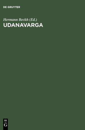 Udanavarga: Eine Sammlung buddhistischer Sprüche in tibetischer Sprache ; Nach dem Kanjur und Tanjur de Hermann Beckh