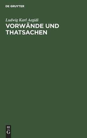 Vorwände und Thatsachen: ein Beitrag zur Kritik der Opposition gegen den Handelsvertrag vom 2ten August 1862 de Ludwig Karl Aegidi