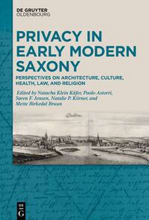 Privacy in Early Modern Saxony de Natacha Klein Käfer