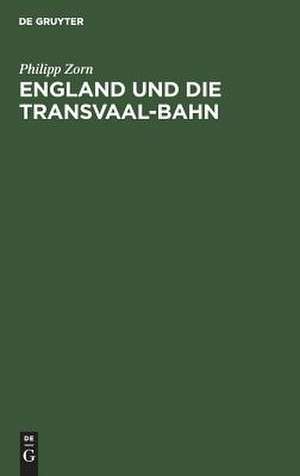 England und die Transvaal-Bahn: ein völkerrechtliches Gutachten de Philipp Zorn