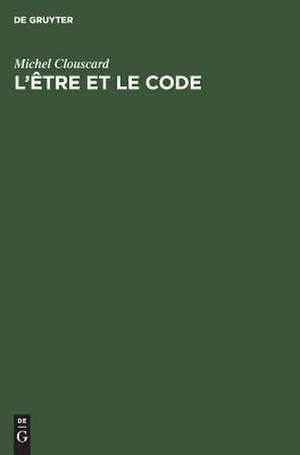 L'être et le code: le procès de production d'un ensemSe précapitaliste de Michel Clouscard