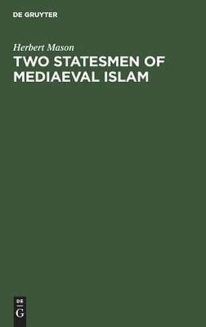 Two statesmen of mediaeval Islam: Vizir Ibn Hubayra (499-560AH/1105-1165AD) and Caliph an-Nâsir li Dîn Allâh (553-622 AH/1158-1225 AD) de Herbert Mason