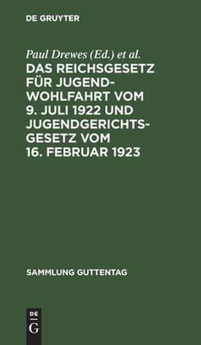 Das Reichsgesetz für Jugendwohlfahrt vom 9. Juli 1922 und Jugendgerichtsgesetz vom 16. Februar 1923 de Paul Drewes