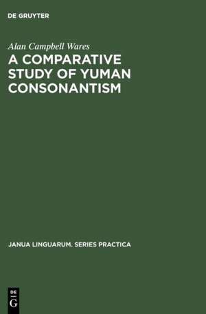 A Comparative Study of Yuman Consonantism de Alan Campbell Wares