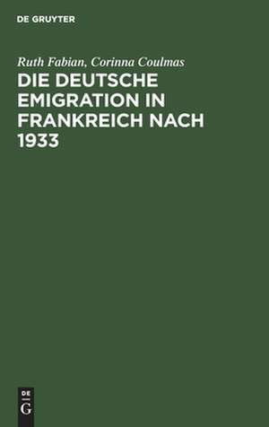 Die deutsche Emigration in Frankreich nach 1933 de Ruth Fabian