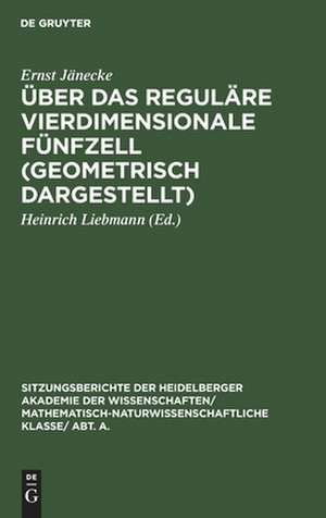 Über das reguläre vierdimensionale Fünfzell (geometrisch dargestellt) de Ernst Jänecke