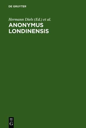 Anonymus Londinensis: Auszüge eines Unbekannten aus Aristoteles-Menons Handbuch der Medizin und aus Werken anderer älterer Ärzte de Hermann Diels