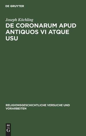 De coronarum apud antiquos vi atque usu de Joseph Köchling