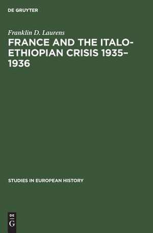 France and the Italo-Ethiopian crisis 1935-1936 de Franklin D. Laurens