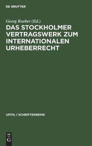 Das Stockholmer Vertragswerk zum internationalen Urheberrecht de Georg Roeber