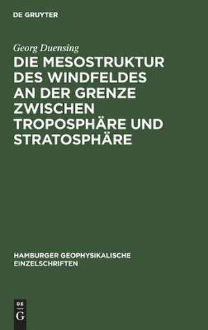 Die Mesostruktur des Windfeldes an der Grenze zwischen Troposphäre und Stratosphäre de Georg Duensing