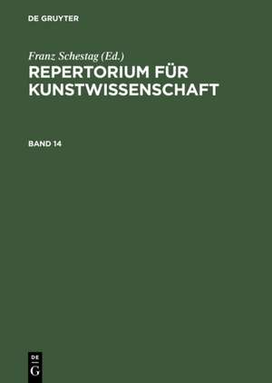 Repertorium für Kunstwissenschaft. Band 14 de Hubert Janitschek