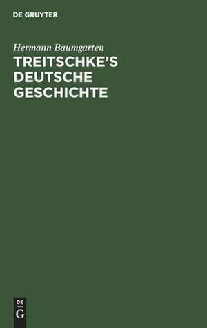 Treitschke's Deutsche Geschichte de Hermann Baumgarten