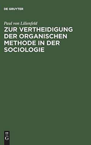 Zur Vertheidigung der organischen Methode in der Sociologie de Paul Lilienfeld