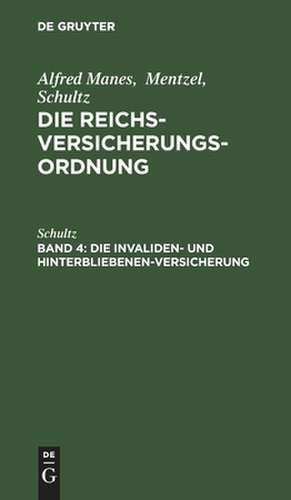 DieInvaliden- und HinterSiebenen-Versicherung: aus: Die Reichsversicherungsordnung : Handausgabe mit gemeinverständlichen Erläuterungen, Bd. 4 de Manes