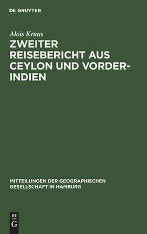 Zweiter Reisebericht aus Ceylon und Vorder-Indien: aus: Reisebericht aus Vorder-Indien, 2 de Alois Kraus