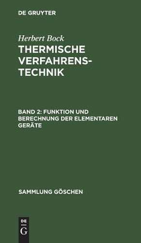 Thermische Verfahrenstechnik, Band II: Funktion und Berechnung der elementaren Geräte de H. Bock