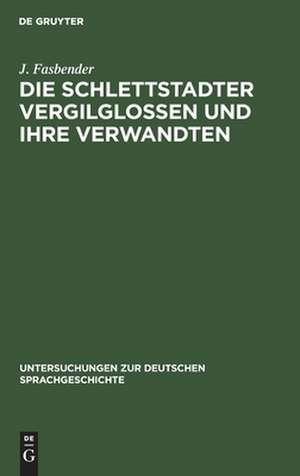 Die Schlettstadter Vergilglossen und ihre Verwandten de Josef Fasbender