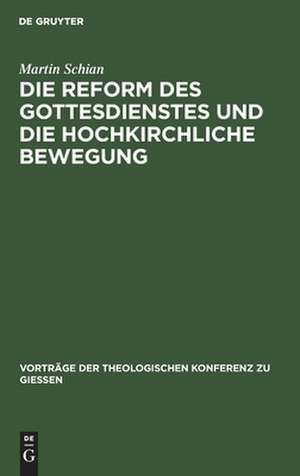 Die Reform des Gottesdienstes und die hochkirchliche Bewegung de Martin Schian