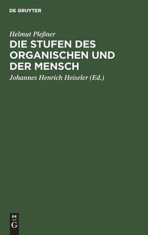 Die Stufen des Organischen und der Mensch: Einleitung in die philosophische Anthropologie de Helmut Pleßner