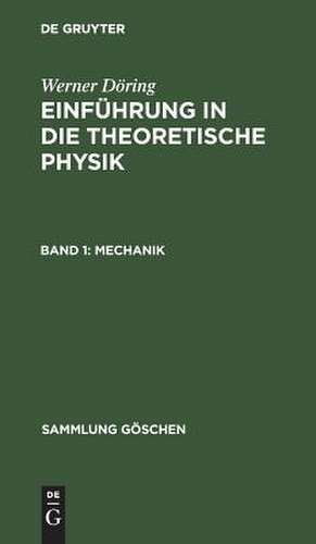 Mechanik: aus: Einführung in die theoretische Physik, Bd. 1 de Werner Döring