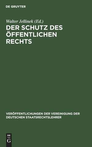 Der Schutz des öffentlichen Rechts: Die neueste Entwicklung des Gemeindeverfassungsrechts de Walter [Mitarb.] Jellinek