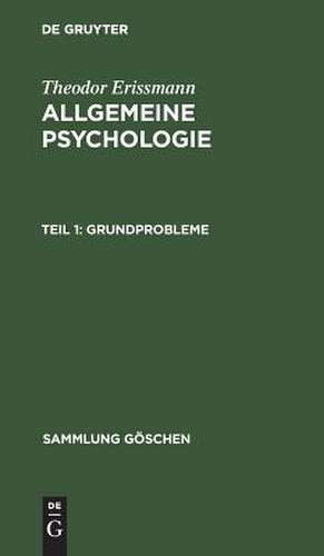 GrundProbleme: aus: Allgemeine Psychologie, 1. de Theodor Erismann