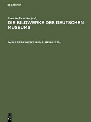 Die Bildwerke in Holz, Stein und Ton – Groβplastik ; mit den Abbildungen sämtlicher Bildwerke de Theodor Demmler