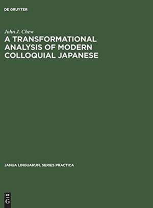 A transformational analysis of modern colloquial Japanese de John J. Chew