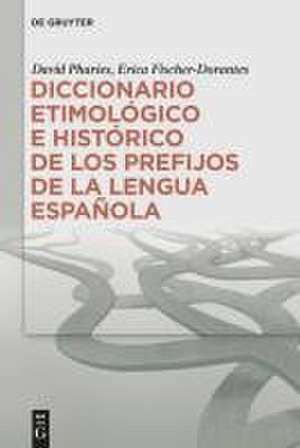 Diccionario etimológico e histórico de los prefijos de la lengua española de David A. Pharies