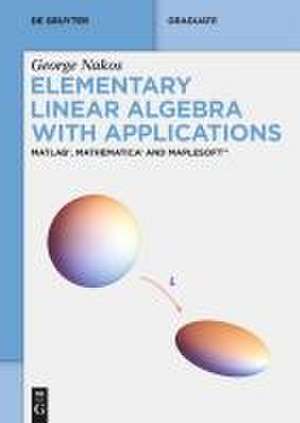 Elementary Linear Algebra with Applications de George Nakos