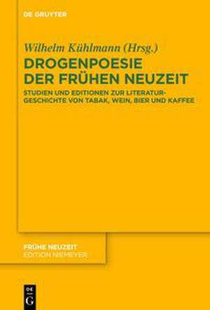 Drogenpoesie der Frühen Neuzeit de Wilhelm Kühlmann