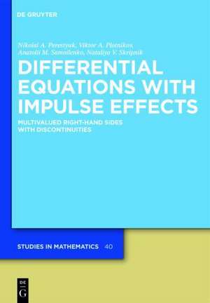 Differential Equations with Impulse Effects: Multivalued Right-hand Sides with Discontinuities de Nikolai A. Perestyuk