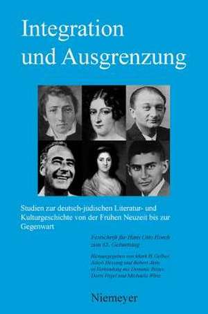 Integration und Ausgrenzung: Studien zur deutsch-jüdischen Literatur- und Kulturgeschichte von der Frühen Neuzeit bis zur Gegenwart de Mark H. Gelber