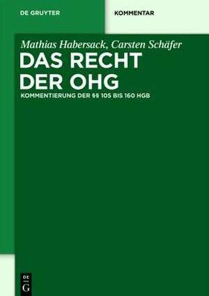 Das Recht der OHG: Kommentierung der §§ 105 bis 160 HGB de Mathias Habersack