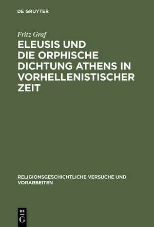 Eleusis und die orphische Dichtung Athens in vorhellenistischer Zeit de Fritz Graf