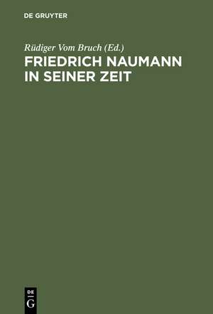 Friedrich Naumann in seiner Zeit de Rüdiger vom Bruch