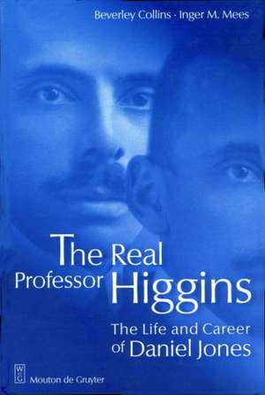 The Real Professor Higgins: The Life and Career of Daniel Jones de Beverly Collins