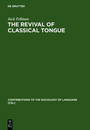 The Revival of Classical Tongue: Eliezer Ben Yehuda and the Modern Hebrew Language de Jack Fellman