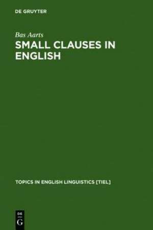 Small Clauses in English: The Nonverbal Types de Bas Aarts